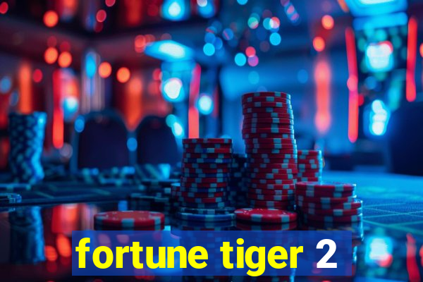 fortune tiger 2